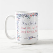 Es tut mir leid, dass du meine Tasse der Geschwist (Links)