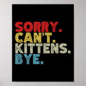 Es tut mir leid, dass es Kätzchen nicht geben kann Poster (Vorne)