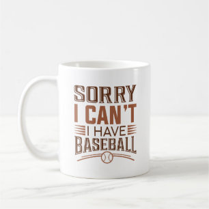 Es tut mir leid, dass ich Baseball nicht habe Kaffeetasse