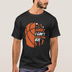 Es tut mir leid, dass ich Basketball spielen kann T-Shirt