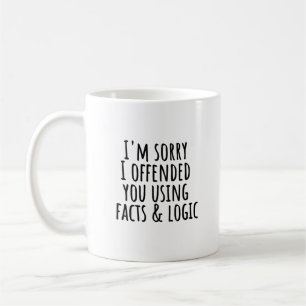 Es tut mir leid, dass ich dich mit Fakten & Logik  Kaffeetasse
