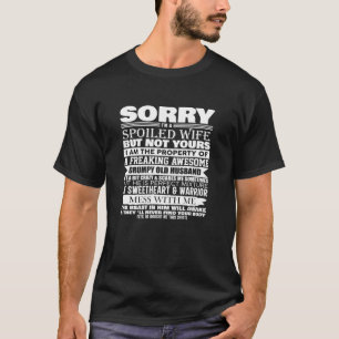 Es tut mir leid, dass ich eine verwöhnte Ehefrau v T-Shirt