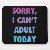 Es tut mir leid, dass ich heute keinen Lifestyle-S Mousepad (Vorne)