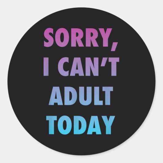 Es tut mir leid, dass ich heute keinen Lifestyle-S Runder Aufkleber (Vorderseite)