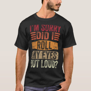 Es tut mir leid, dass ich meine Augen aus dem Loud T-Shirt