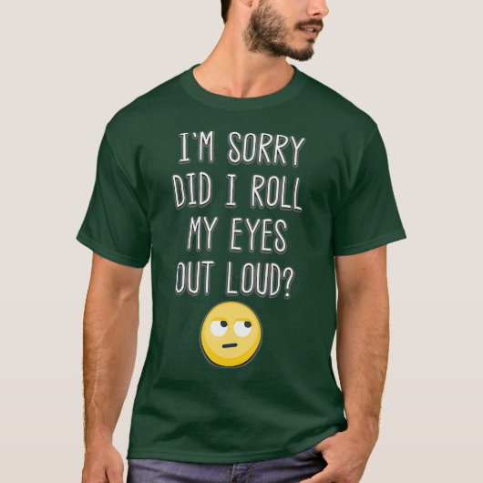 Es tut mir leid, dass ich meine Augen aus Loud Fun T-Shirt (Vorderseite)