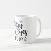 Es tut mir leid, dass ich meine Augen aus Loud gew Kaffeetasse (VorderseiteRechts)