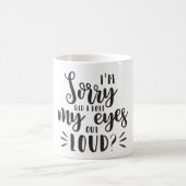 Es tut mir leid, dass ich meine Augen aus Loud gew Kaffeetasse (Mittel)