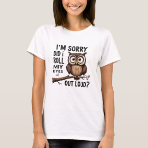 Es tut mir leid, dass ich meine Augen laut ausgewo T-Shirt