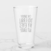 ES TUT MIR LEID, DASS ICH MEINE AUGEN LOUD AUSGEBR GLAS (Rückseite)