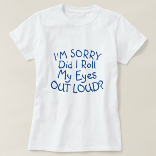 ES TUT MIR LEID, DASS ICH MEINE AUGEN LOUD AUSGEBR T-Shirt