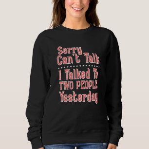 Es tut mir leid, dass ich mit zwei Leuten gesproch Sweatshirt