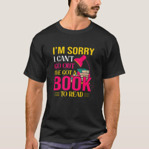 Es tut mir leid, dass ich nicht ausgehen kann, ich T-Shirt