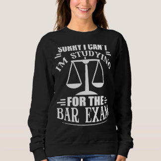Es tut mir leid, dass ich nicht für die Bar Examen Sweatshirt