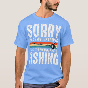 Es tut mir leid, dass ich nicht zuhörte, worüber i T-Shirt