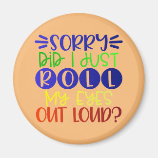 Es tut mir leid, dass ich nur die Augen nach drauß Magnet