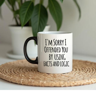 Es tut mir leid, dass ich Sie mit Fakten & Logik b Tasse
