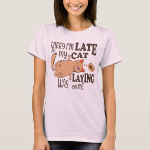 Es tut mir leid, dass ich zu spät dran bin T-Shirt