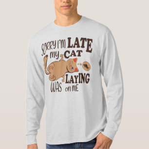 Es tut mir leid, dass ich zu spät dran bin T-Shirt