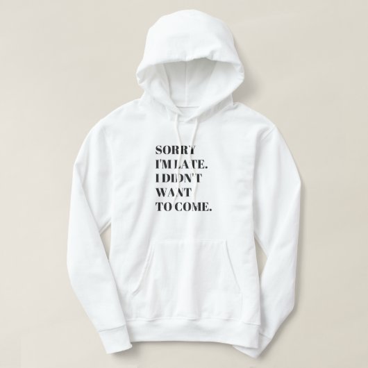 Es tut mir leid, dass ich zu spät Gewollt habe, um Hoodie (Design vorne)