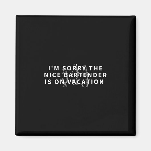 Es tut mir leid, der nette Barkeeper ist im Urlaub Magnet (Vorne)