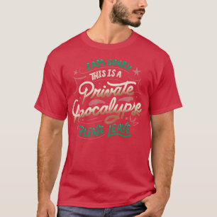 Es tut mir leid, dies ist eine private Apokalypse T-Shirt