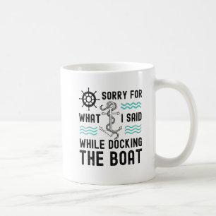 Es tut mir leid für das, was ich beim Bootsanlege Kaffeetasse