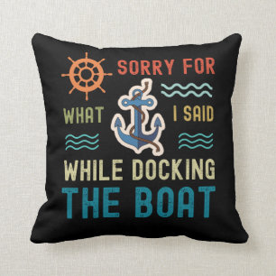 Es tut mir leid für das, was ich beim Bootsanlege Kissen