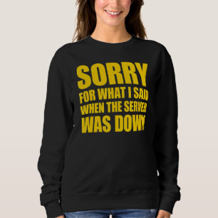 Es tut mir leid für das, was ich gesagt habe, als sweatshirt