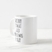Es tut mir leid für, was ich sagte, als ich Hunger Kaffeetasse (Vorderseite Links)