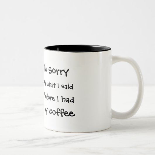 Es tut mir leid für, was ich sagte, bevor ich zweifarbige tasse (Rechts)