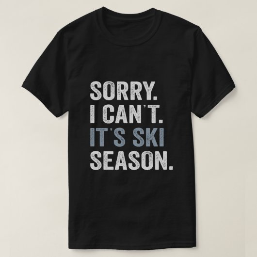 Es tut mir leid, ich kann es nicht Ski-Saison, Win T-Shirt (Design vorne)