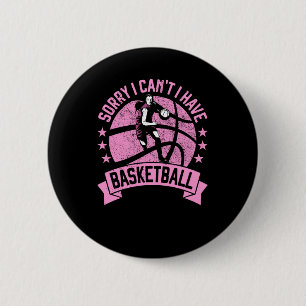 Es tut mir leid, ich kann keinen Basketball Girls  Button