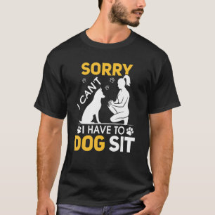 Es tut mir leid, ich muss nicht sitzen Haustier Si T-Shirt