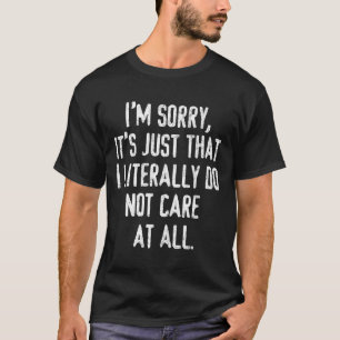 Es tut mir leid ist es jus, das ich buchstäblich T-Shirt