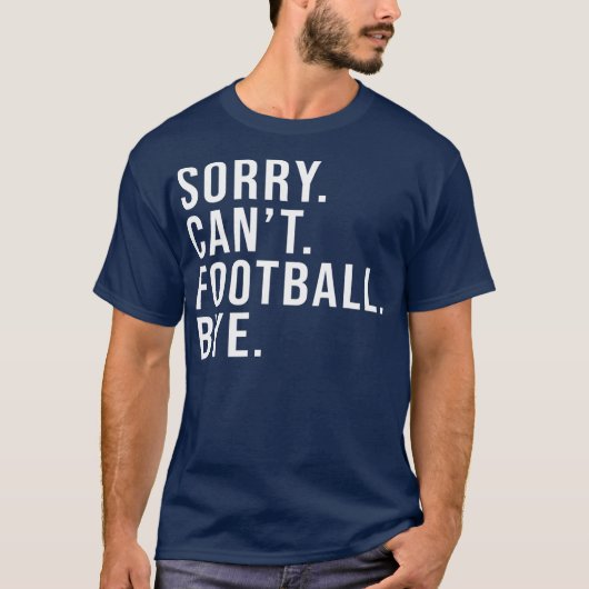 Es tut mir leid, kann Fußball nicht mehr über den  T-Shirt (Vorderseite)