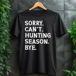 Es tut mir leid, kann nicht jagen Jahreszeit durch T-Shirt