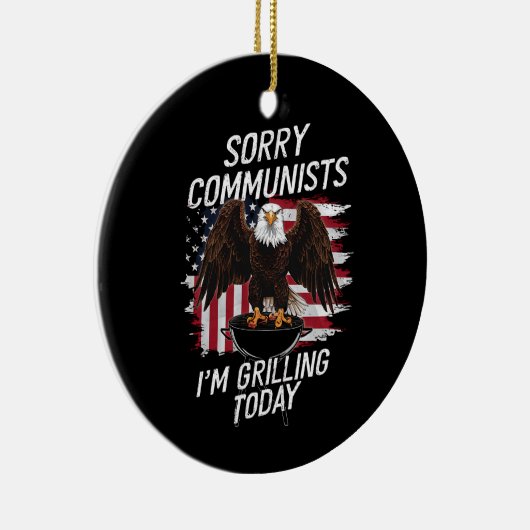 Es tut mir leid, Kommunisten, die ich heute grille Keramik Ornament (Rechts)