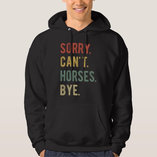 Es tut mir leid, Pferde können nicht durch II Hoodie (Vorderseite)