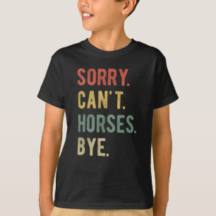 Es tut mir leid, Pferde können nicht durch II T-Shirt