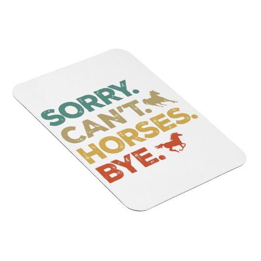 Es tut mir leid, Pferde können sich nicht verabsch Magnet (Rechte Seite)
