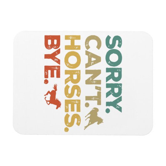 Es tut mir leid, Pferde können sich nicht verabsch Magnet (Horizontal)