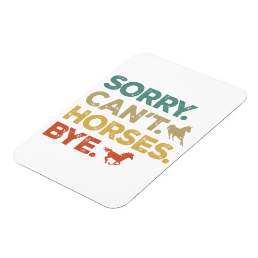 Es tut mir leid, Pferde können sich nicht verabsch Magnet (Linke Seite)