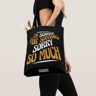 Es tut mir leid, so oft sorry zu sagen, lustige En Tasche
