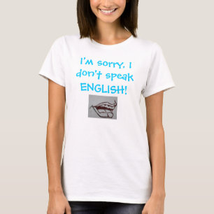 Es tut mir leid spreche ich nicht ENGLISCH! T-Shirt