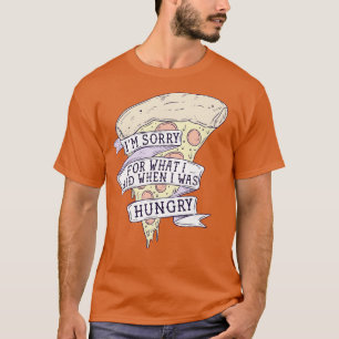 Es tut mir leid, was ich gesagt habe, als ich hung T-Shirt