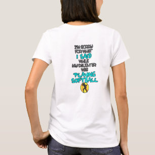 Es tut mir leid, was ich gesagt habe T-Shirt