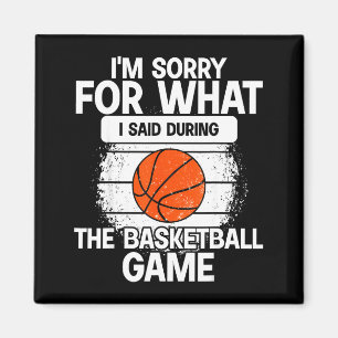Es tut mir leid, was ich während des Basketballspi Magnet