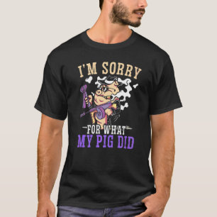 Es tut mir leid, was mein Schwein Fleisch aus der T-Shirt