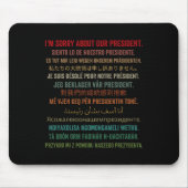 Es tut mir leid wegen unserem Präsidenten Shirt Do Mousepad (Vorne)